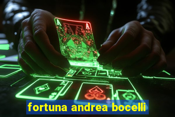 fortuna andrea bocelli